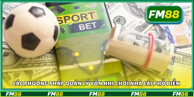 Các chiến lược quản lý vốn khi chơi nhà cái